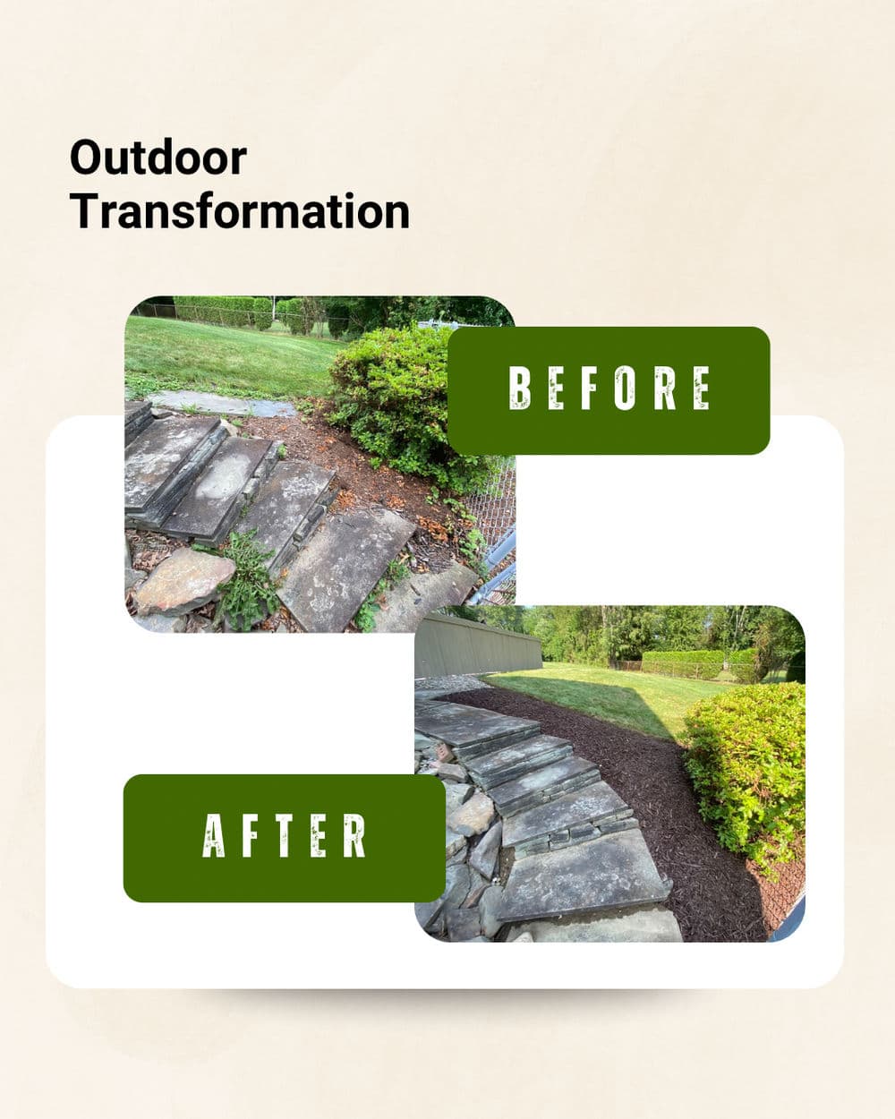 Outdoor transformation before and after showing improved landscaping and stone pathway.